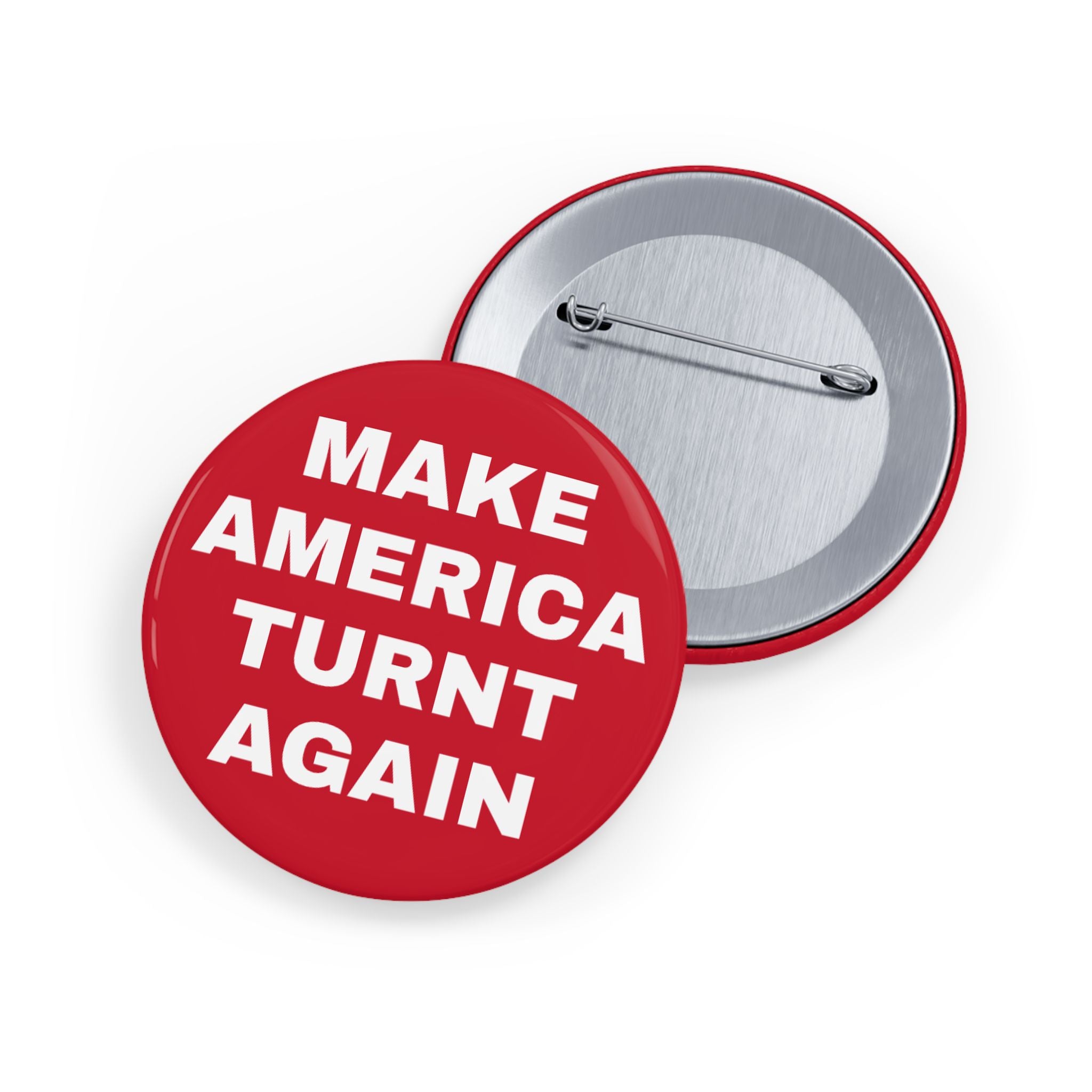 "Make America Turnt Again" Red Pin*
