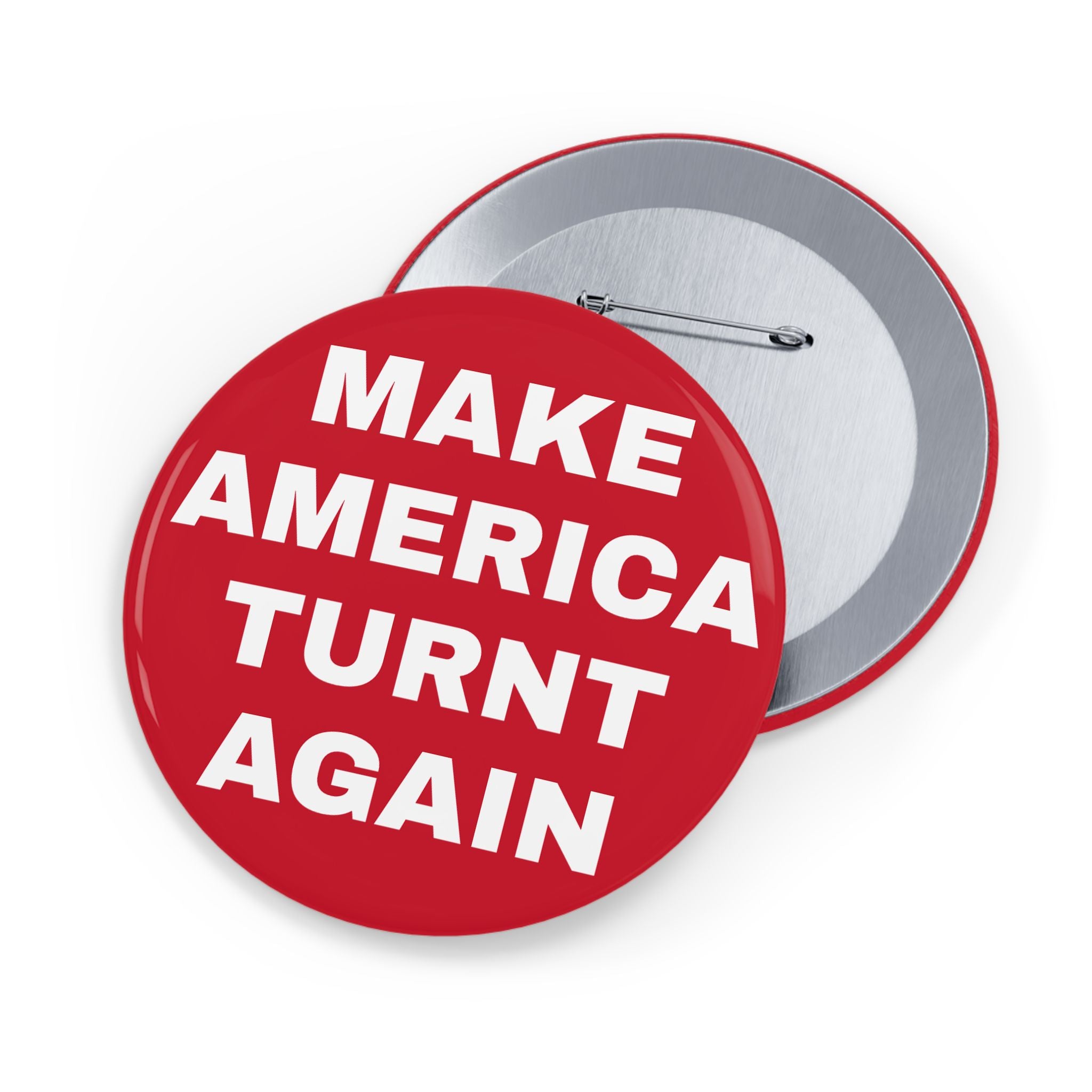 "Make America Turnt Again" Red Pin*