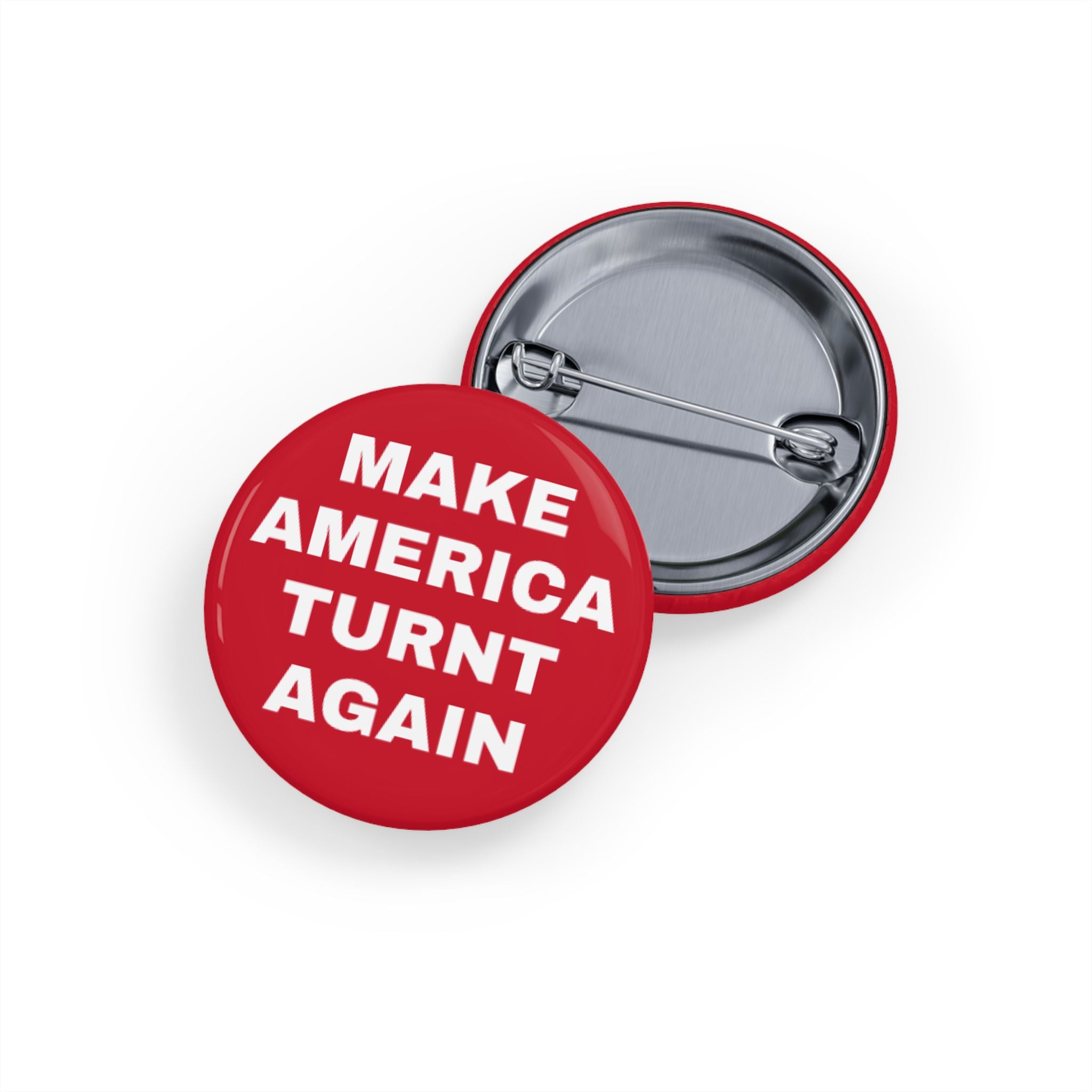 "Make America Turnt Again" Red Pin*