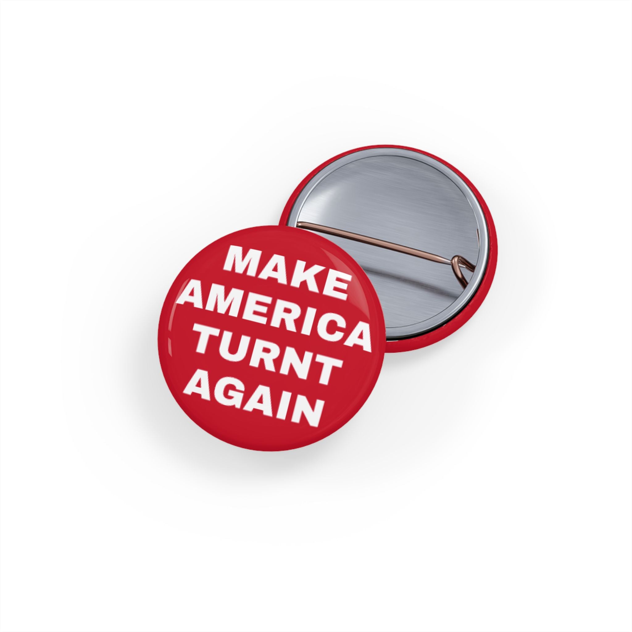 "Make America Turnt Again" Red Pin*
