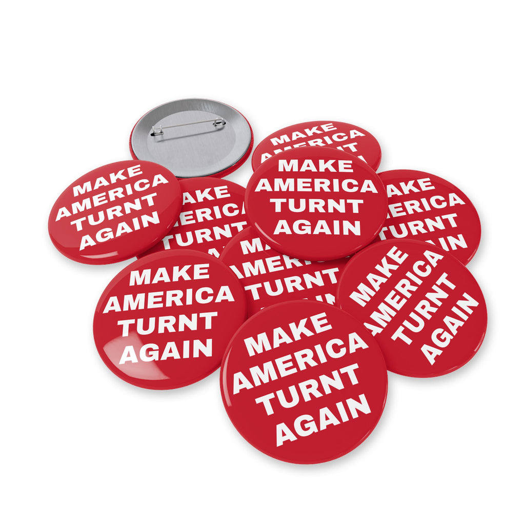 "Make America Turnt Again" Red Pin*