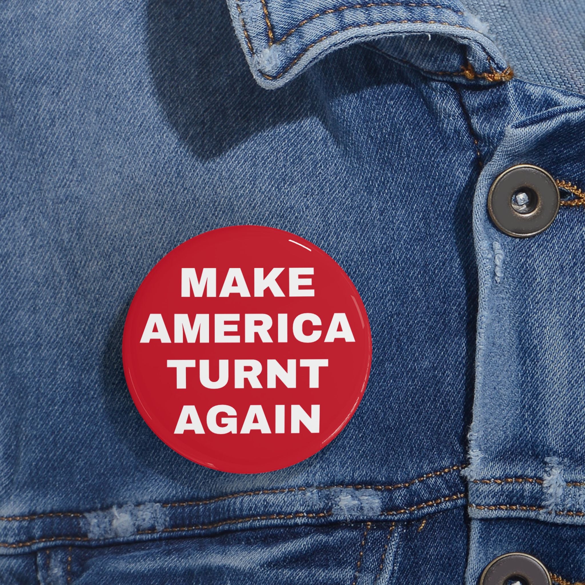 "Make America Turnt Again" Red Pin*
