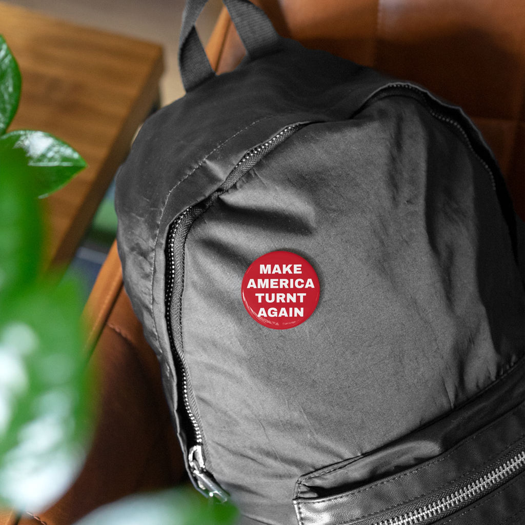 "Make America Turnt Again" Red Pin*