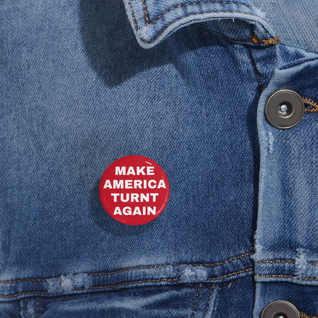 "Make America Turnt Again" Red Pin*
