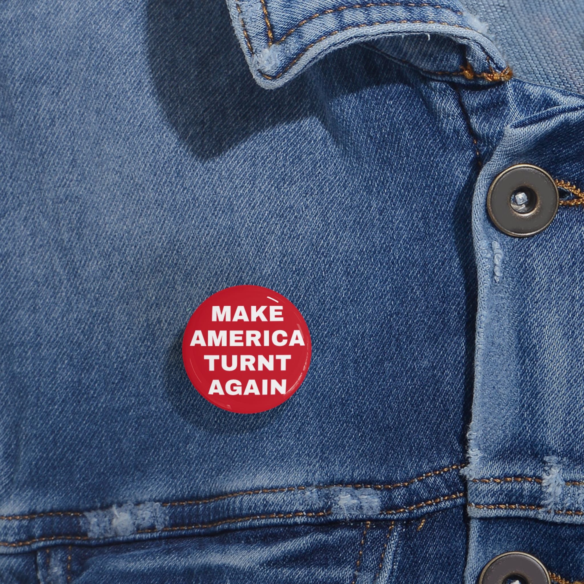 "Make America Turnt Again" Red Pin*