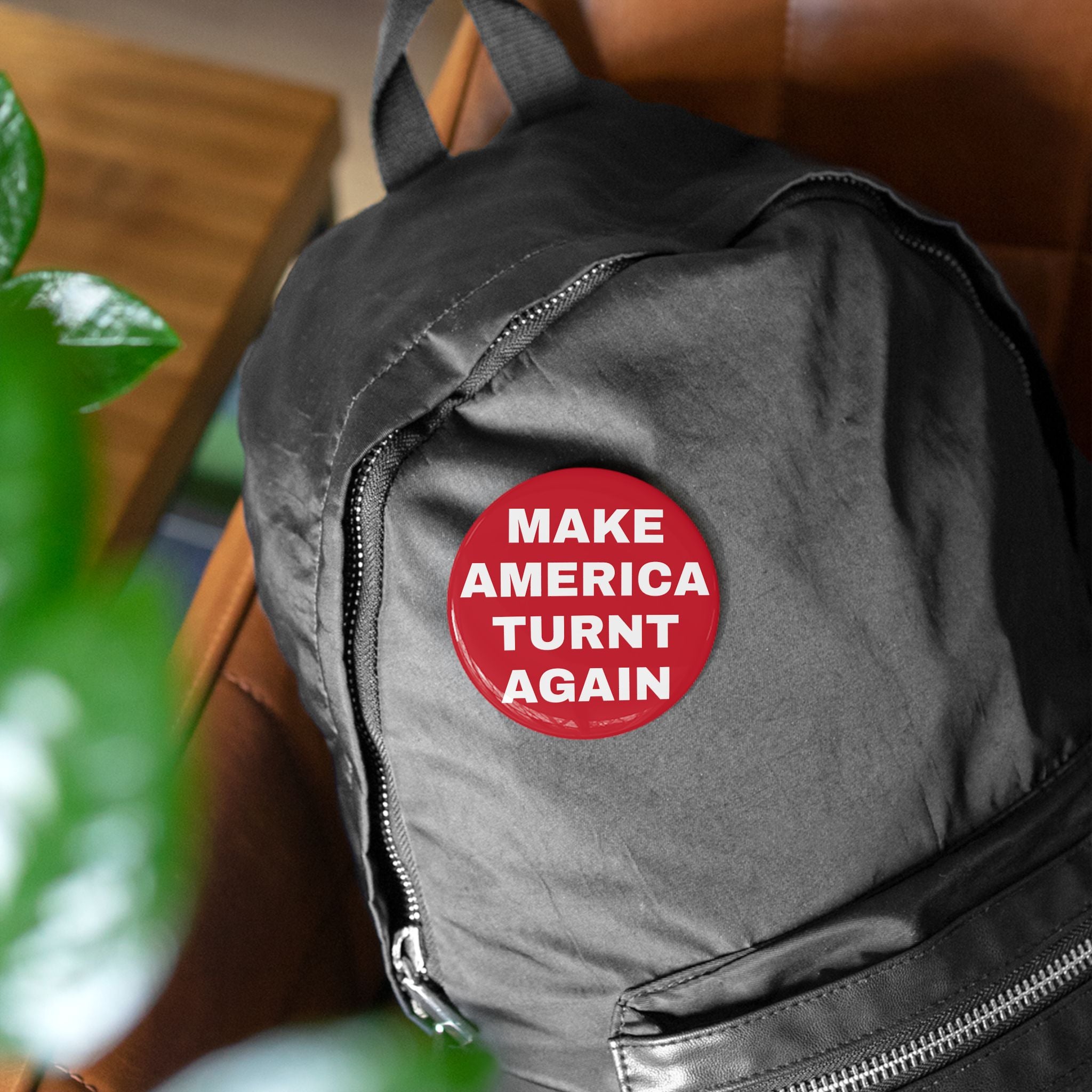 "Make America Turnt Again" Red Pin*