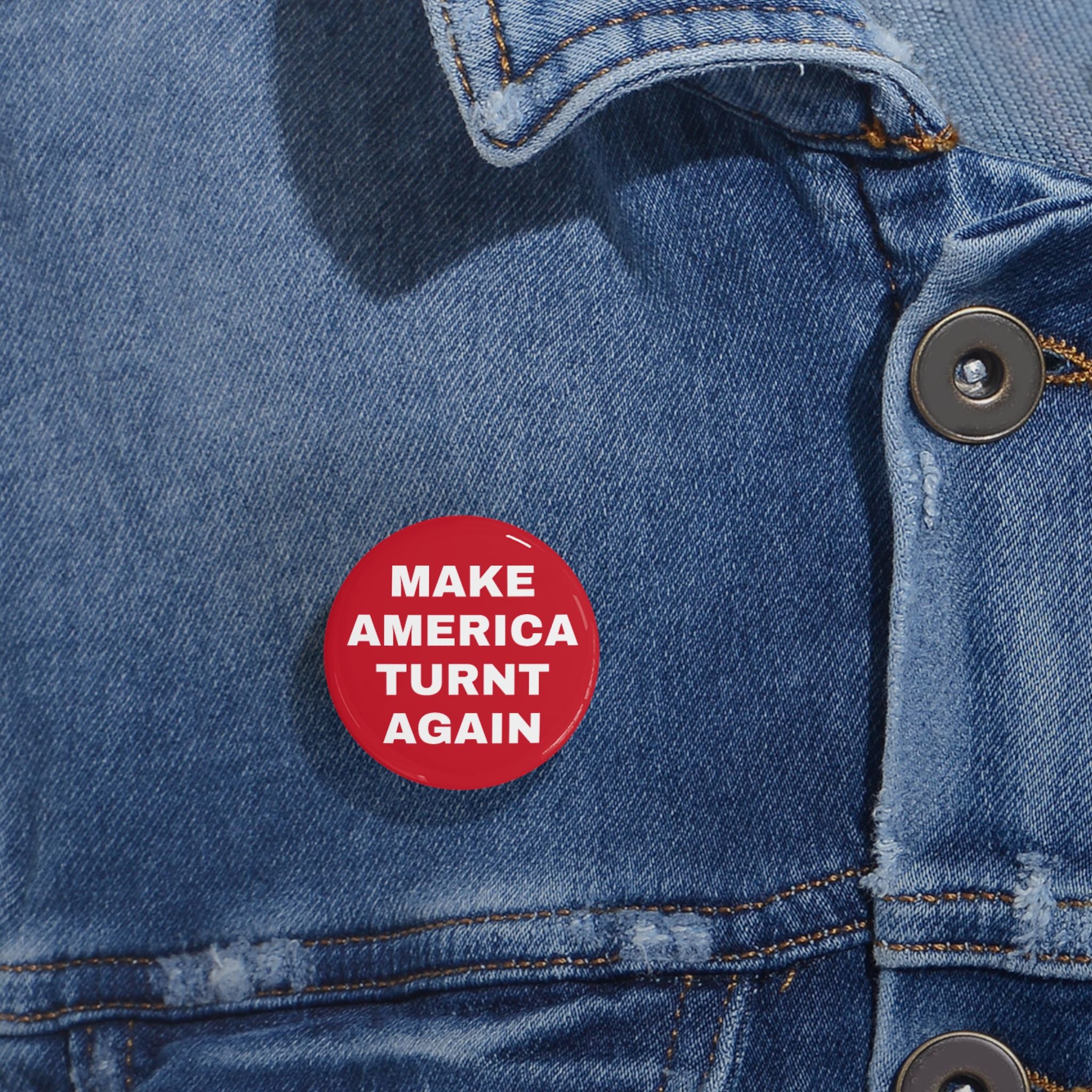 "Make America Turnt Again" Red Pin*